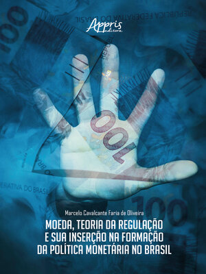 cover image of Moeda, Teoria da Regulação e sua Inserção na Formação da Política Monetária no Brasil